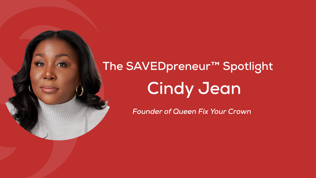 The SAVEDpreneur™ Spotlight: Cindy Jean, Founder of Queen Fix Your Crown