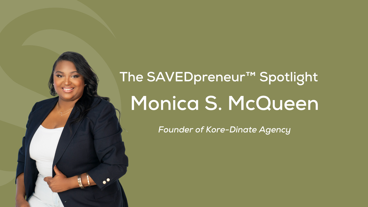 The SAVEDpreneur™ Spotlight: Monica S. McQueen, Founder of Kore-Dinate Agency