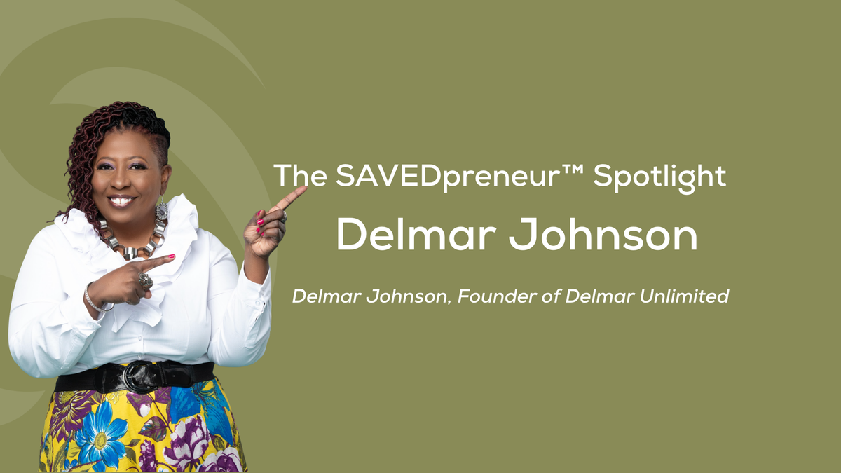 The SAVEDpreneur™ Spotlight: Delmar Johnson, Founder of Delmar Unlimited & People Operations Advisor
