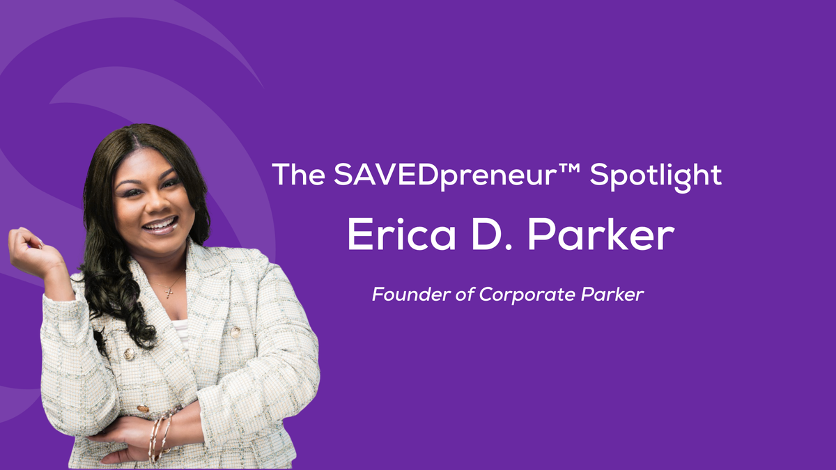 The SAVEDpreneur™ Spotlight: Erica D. Parker, Founder of Corporate Parker