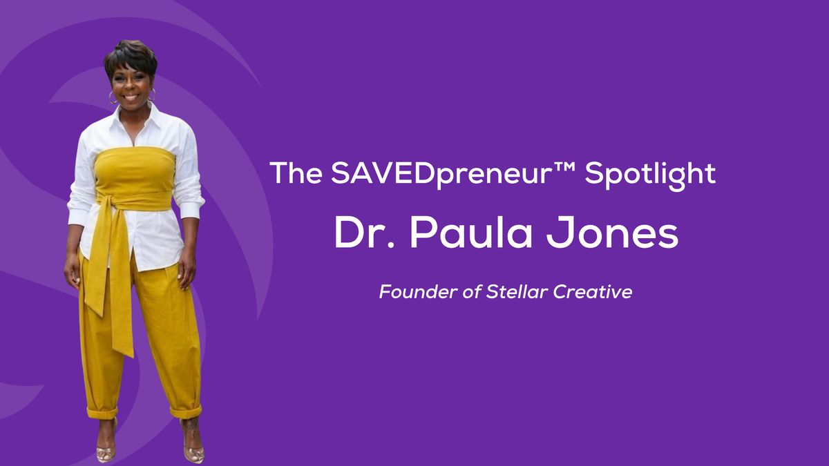 The SAVEDpreneur™ Spotlight: Dr. Paula Jones, Founder of Stellar Creative