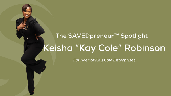 The SAVEDpreneur™ Spotlight: Keisha "Kay Cole" Robinson, Founder of Kay Cole Enterprises